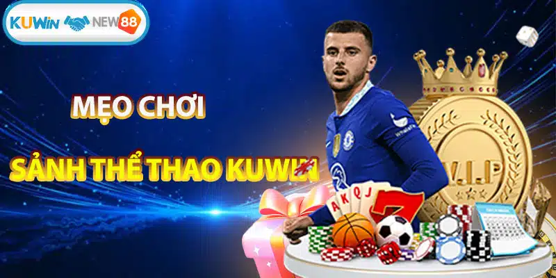 Mẹo tham gia chơi tại sảnh thể thao Kuwin